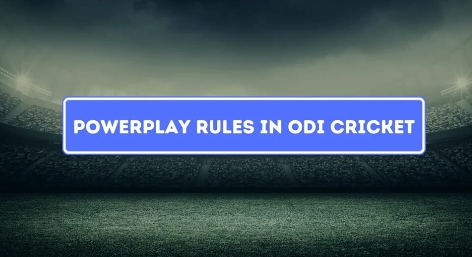 What does Powerplay mean in ODI Cricket?
