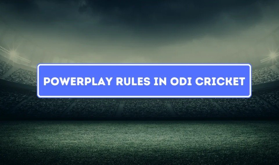 What does Powerplay mean in ODI Cricket?
